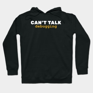 CANT TALK - DEBUGGING Hoodie